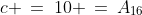 c \:=\:10 \:=\:A_{16}