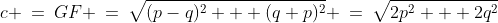 c \:=\:GF \:=\:\sqrt{(p-q)^2 + (q+p)^2} \:=\:\sqrt{2p^2 + 2q^2}
