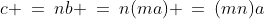 c \:=\:nb \:=\:n(ma) \:=\:(mn)a