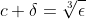 c+\delta=\sqrt[3]{\epsilon}