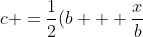 c =\frac{1}{2}(b + \frac{x}{b})