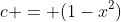 c = (1-x^2)