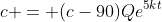 c = (c-90)Qe^{5kt}