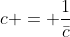 c = \frac{1}{\bar{c}}