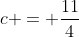 c = \frac{11}{4}