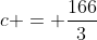 c = \frac{166}3