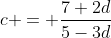 c = \frac{7+2d}{5-3d}