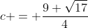 c = \frac{9+\sqrt{17}}{4}