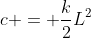 c = \frac{k}{2}L^2