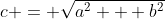 c = \sqrt{a^2 + b^2}