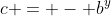 c = - b^y