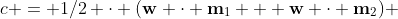 c = 1/2 \cdot (\mathbf{w} \cdot \mathbf{m}_{1} + \mathbf{w} \cdot \mathbf{m}_{2}) 