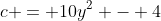 c = 10y^2 - 4