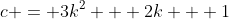 c = 3k^2 + 2k + 1