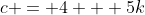 c = 4 + 5k
