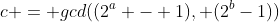 c = gcd((2^a - 1), (2^b-1))