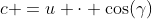 c =u \cdot \cos(\gamma)