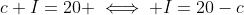 c+I=20 \iff I=20-c