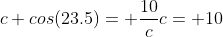 c cos(23.5)= \frac{10}{c}c= 10