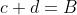 c+d=B