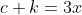 c+k=3x