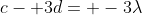 c- 3d= -3\lambda