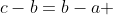 c-b=b-a 