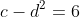 c-d^2=6~~~(*)