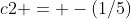 c2 = -(1/5)
