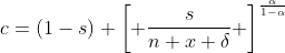 c=(1-s) \left[ \frac{s}{n+x+\delta} \right]^\frac{\alpha}{1-\alpha}