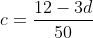 c=\frac{12-3d}{50}