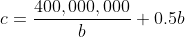c=\frac{400,000,000}{b}+0.5b