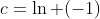 c=\ln (-1)