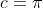 c=\pi