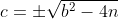 c=\pm\sqrt{b^2-4n}