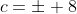 c=\pm 8