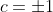 c=\pm1
