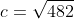 c=\sqrt{482}