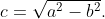c=\sqrt{a^2-b^2}.