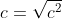 c=\sqrt{c^2}
