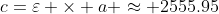 c=\varepsilon \times a \approx 2555.95