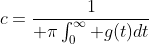 c={1\over \pi\int_0^{\infty} g(t)dt}