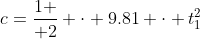 c={1 \over 2} \cdot 9.81 \cdot t_1^2