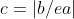 c=|b/ea|