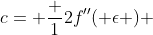 c= \frac {1}{2}f''( \epsilon ) 