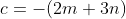c=-(2m+3n)