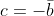c=-\bar{b}