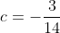 c=-\frac{3}{14}