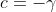 c=-\gamma