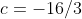 c=-16/3